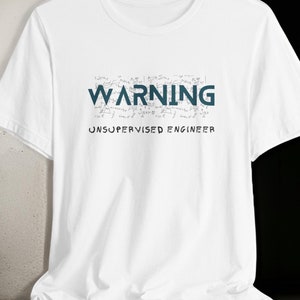 Engineer T-shirt Gift  | Funny Tee for Engineers | Engineer Humor | Engineer Work Gift | Engineer Gifts | Unsupervised Engineer Tee