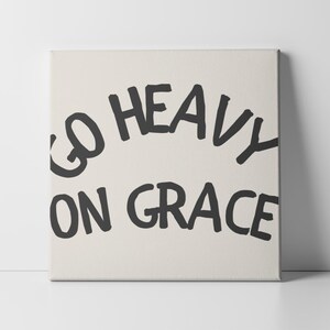 Go Heavy on Grace Canvas Art: Bold Modern Inspirational Quote
