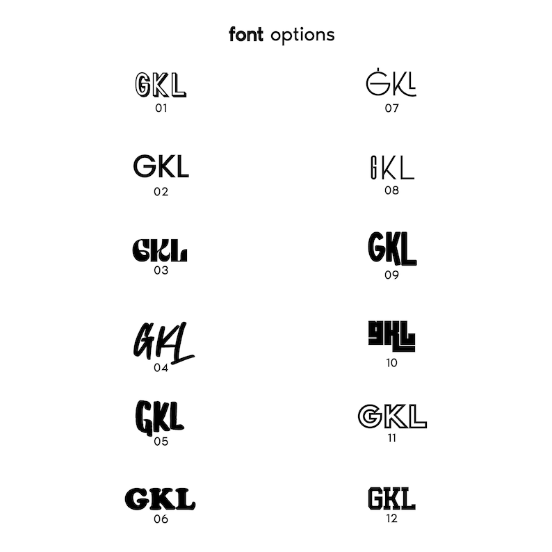 May include: A white background displays twelve font options, each featuring the letters "GKL" in various styles. The text "font options" is at the top. The fonts range from bold to script, with numbers below each design.