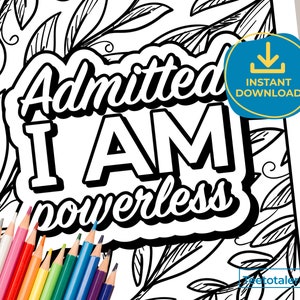 Admitted I Am Powerless, 12 Step Slogan Coloring Page, AA, Sobriety Coloring, Addiction Recovery, Sober Life, Rehab Gift {Printable}
