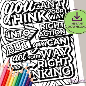 You Can't Think Your Way Into Right Action, 12 Step Slogan Coloring Page, AA, Sobriety Coloring, Addiction Recovery, Sober Life Rehab Gift