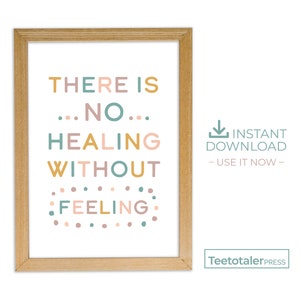 There Is No Healing Without Feeling Printable Wall Art | Digital Download Quote Print for Therapy, Recovery, Mental Health Decor