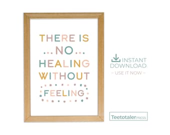 There Is No Healing Without Feeling Printable Wall Art | Digital Download Quote Print for Therapy, Recovery, Mental Health Decor