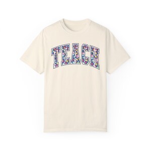 Floral Teacher Shirt, Bright Back To School Tee, Comfort Colors Teach Shirt, Teacher Appreciation Gifts, Fun Colorful Teacher Team T Shirt image 7