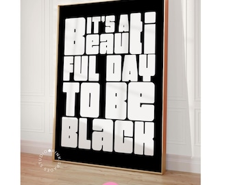 It’s a Beautiful Day to Be Black Art Print, Black Pride Decor (Digital Download)