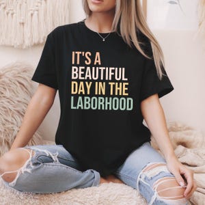 Laborhood T-Shirt: Doula, Nurse, Midwife Gift