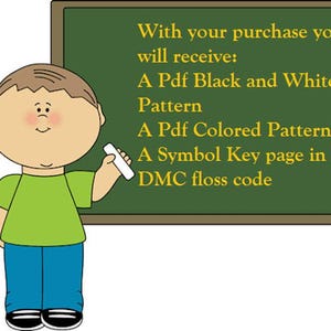 May include: A cartoon illustration of a teacher holding a piece of chalk and pointing to a chalkboard with the text: "With your purchase you will receive: A Pdf Black and White Pattern A Pdf Colored Pattern A Symbol Key page in DMC floss code"