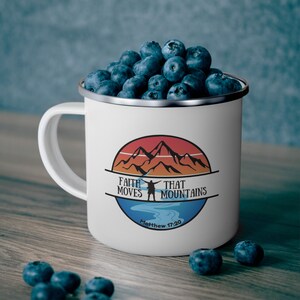 Faith that moves mountains Enamel Camping Mug.  Perfect for Nature Lovers, Christian Gift, Outdoor Enthusiasts, Camping, Faith and Coffee