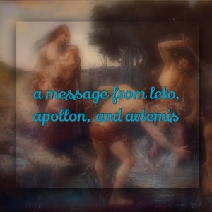 Tarot Readings from Leto, Apollon, and Artemis - Guidance / Advice / Reassurance
