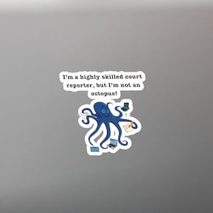 I&#39;m a court reporter, not an octopus sticker!