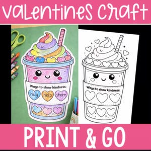 May include: A colorful Valentine's Day craft featuring a cartoon-style drink with a rainbow swirl topping and heart accents. The text "Ways to show kindness: hug, help, share" is included. The words "Valentines craft" and "PRINT & GO" are also visible.