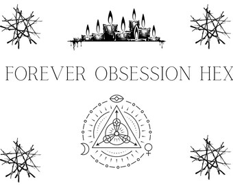 Forever Obsession Dark Magic Hex. Soulmate Connection.