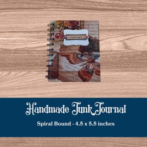 May include: Handmade junk journal with a spiral binding. The cover features a collage of floral and butterfly imagery with the word "Journal" on a decorative label. The journal measures 4.5 x 5.5 inches.