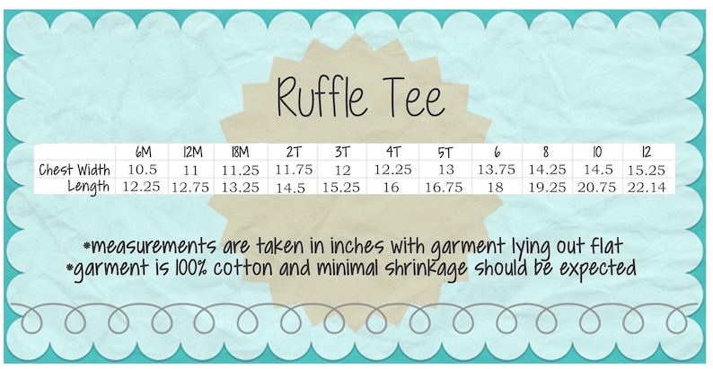 May include: A light blue graphic with the text "Ruffle Tee" and a size chart showing chest width and length measurements in inches for various sizes from 6 months to 12. The text also states the garment is 100% cotton.