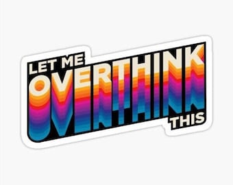Perfectionist "Let Me Overthink This" Sticker | Fun Sticker for Overthinkers and Perfectionists | ADHD, Autism, Neurodivergent, Neurospicy