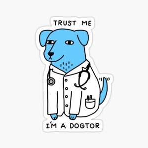 Trust Me I&#39;m a Dogtor Sticker - Funny Vet Gift