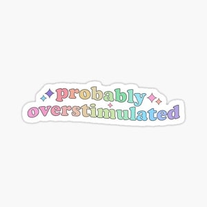 ADHD & Autism "Probably Overstimulated" Cute Pastel Sticker | Neurodivergent Sticker | Funny Sticker | Neurospicy