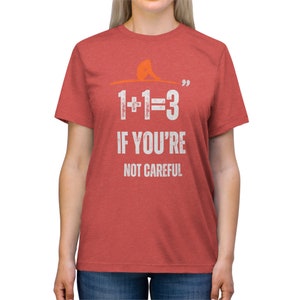 One plus one is three if youre not careful Unisex Triblend Tee image 9