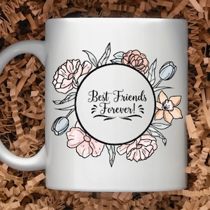 Best Friends Forever Mug, Floral Coffee Cup for Besties, Cute BFF Gift , Friendship Mug, Gift for Best Friend, Best Friend Coffee Cup, Mugs