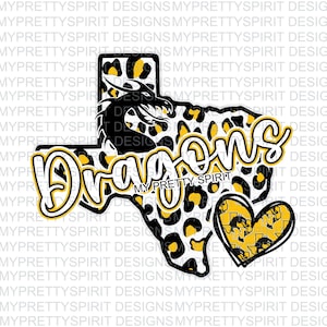 May include: A graphic design featuring the word "Dragons" in a stylized font, set against a Texas-shaped background with a leopard print pattern in black and yellow. A dragon silhouette and a heart-shaped design are also included.