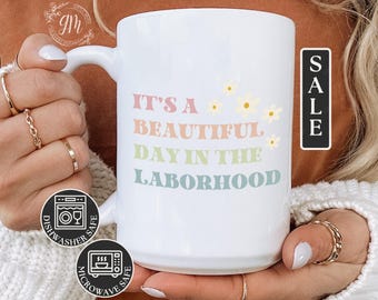 Labor and Delivery Nurse Mug, Its A Beautiful Day In The Laborhood, Labor and Delivery Nurse Mug, Labor and Delivery Nurse Appreciation Gift