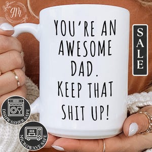Funny Dad Mug, You're An Awesome Dad Keep That Shit Up! Mug from Kid Fathers Day Gift Coffee Mug from Daughter Funny Dad Coffee Cup from Son