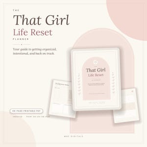 May include: A 44-page printable PDF digital planner titled The That Girl Life Reset Planner. The cover features a cream background with a pink arch, text, and botanical line art. Two additional interior pages are visible, showing a Morning Routine Builder and blank planning sections. The design uses a soft color palette of cream, beige, and muted pink.