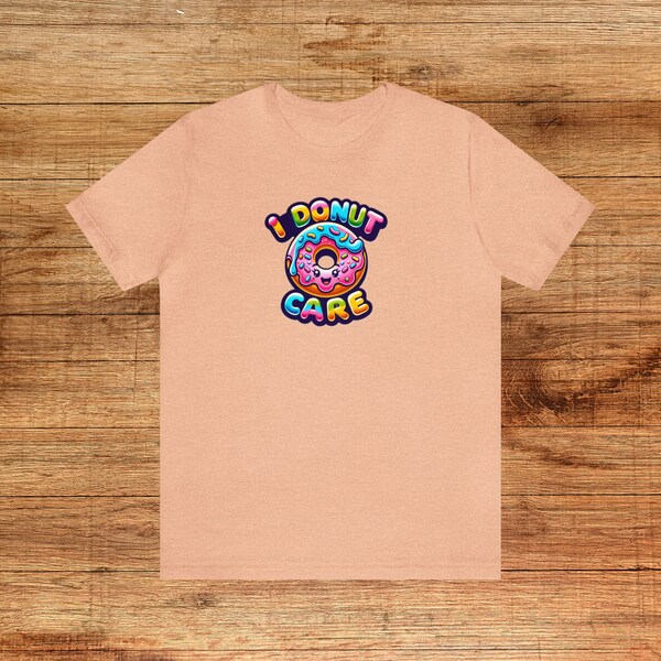 I Donut Care Tee, Vibrant Donut Graphic Shirt, Colorful Doughnut Lover T-Shirt, Fun Food Pun Top, Quirky Donut Apparel, Unique Pastry Tee