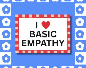 I Love Empathy - Vinyl Sticker, Social Justice, Political Decal, Laptop Sticker