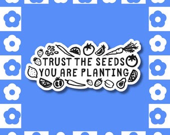 Trust the Seeds You Are Planting Sticker – Mental Health Affirmation, Waterproof Vinyl