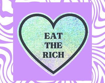 Eat The Rich - Holographic, Glitter, Heart, Vinyl Sticker,  Laptop Decal, Waterbottle, Social Justice, Anti-Capitalist, Socialist