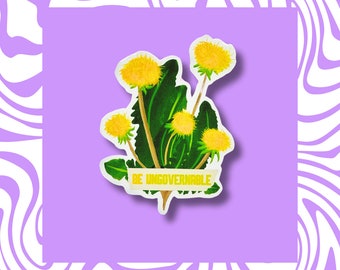 Be Ungovernable Dandelion Sticker - Holographic, Activist, Decal, Social Justice, Laptop, Gift, Political