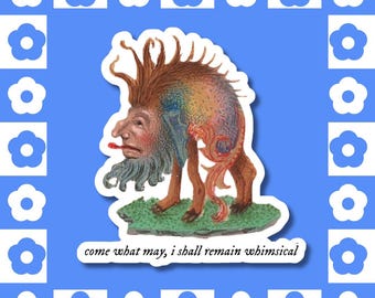 Come What May, I Shall Remain Whimsical - Vinyl Sticker, Medieval Manuscript Creature
