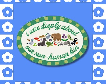I Care Deeply About Our Non-Human Kin Sticker, Nature Vinyl Sticker, Environmental Justice, Cottagecore Animal, Wildlife Ecology Plants