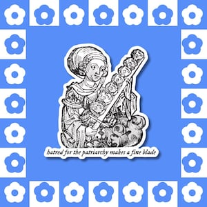 La haine du patriarcat fait la belle affaire - Sticker vinyle, femme médiévale, humour féministe drôle, fille épée en colère, sticker gothique