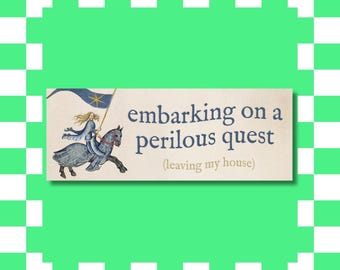 Embarking on a Perilous Quest Bumper Sticker - Funny Meme Car Decal, Medieval Manuscript Knight DnD