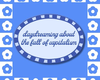Daydreaming Fall of Capitalism Sticker - Anti-Capitalist, Eat the Rich, Leftist Humour Vinyl Laptop Decal