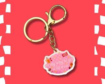 On My Way to Get a Lil Treat Acrylic Keychain - Snack Lover Accessory Gift Keyring