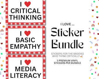 I Love Critical Thinking, Empathy, Media Literacy Stickers – 3 Pack Vinyl Bundle