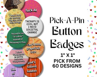 Choose Your Button Pin Badge - Funny Meme Handmade Pins (1 Inch Pinback)