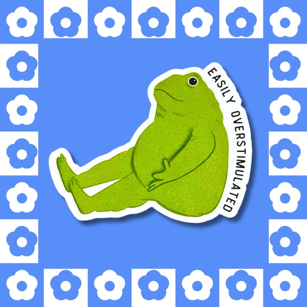 Easily Overstimulated - Vinyl Sticker - Laptop Decal / Waterbottle Frog, Neurodivergent, Autistic, Relatable, Neurospicy, Toad