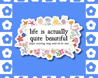 Floral Sticker – Life is (Actually Quite) (or Awful) Laptop Decal