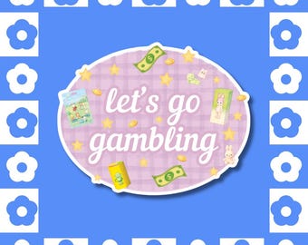 Let’s Go Gambling - Vinyl Sticker - Trinket Lover, Girl Collector, Mystery Box, Blind Box