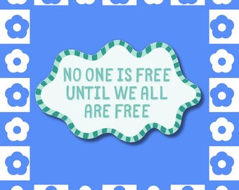 No One Is Free Sticker - Collective Liberation, Social Justice Vinyl Laptop Decal