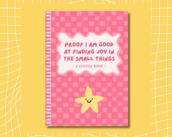 Proof I Am Good at Finding Joy in the Small Things – A6 Resusable Sticker Book