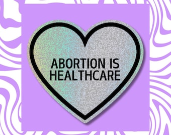 Pro-Choice Holographic Heart Sticker, Abortion is Healthcare Vinyl Decal
