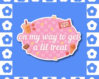 On My Way to Get a Lil Treat Vinyl Sticker – Girly Pink Reward Dessert Meme