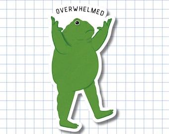 Overwhelmed Frog Vinyl Sticker – Funny Mental Health Decal