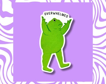 Overwhelmed Frog Vinyl Sticker – Funny Mental Health Decal