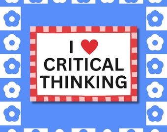 I Love Critical Thinking Sticker - Funny Political, Media Literacy, Teacher Gift